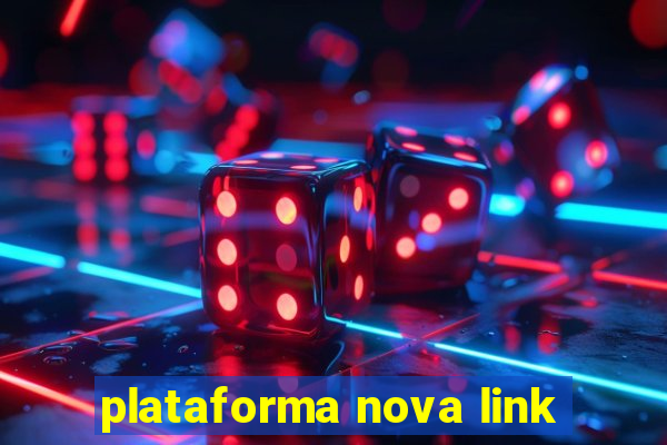 plataforma nova link